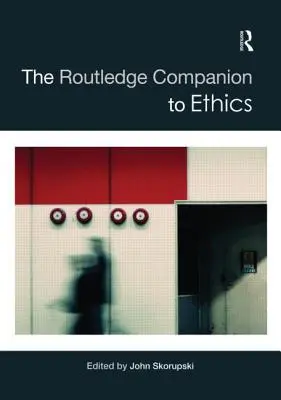 Le compagnon Routledge de l'éthique - The Routledge Companion to Ethics