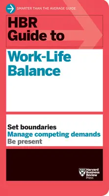 Guide HBR de l'équilibre entre vie professionnelle et vie privée - HBR Guide to Work-Life Balance