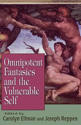 Fantasmes de toute-puissance et vulnérabilité du moi - Omnipotent Fantasies and the Vulnerable Self