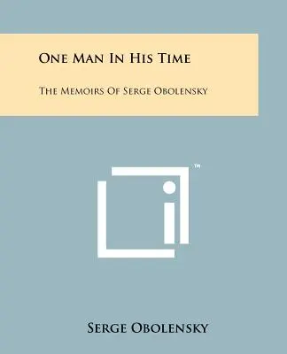 Un homme en son temps : les mémoires de Serge Obolensky - One Man In His Time: The Memoirs Of Serge Obolensky