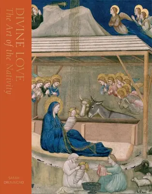 L'amour divin : L'art de la nativité - Divine Love: The Art of the Nativity