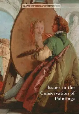 Questions relatives à la conservation des peintures - Issues in the Conservation of Paintings