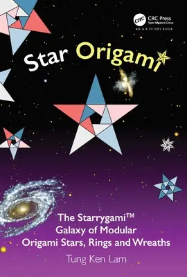 Star Origami : La galaxie Starrygami(tm) d'étoiles, d'anneaux et de couronnes en origami modulaire - Star Origami: The Starrygami(tm) Galaxy of Modular Origami Stars, Rings and Wreaths