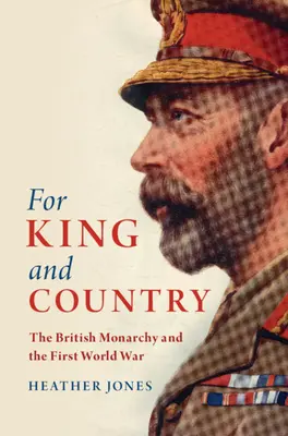 Pour le roi et la patrie : La monarchie britannique et la Première Guerre mondiale - For King and Country: The British Monarchy and the First World War