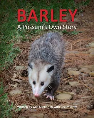 L'orge, la propre histoire d'un opossum - Barley, a Possum's Own Story