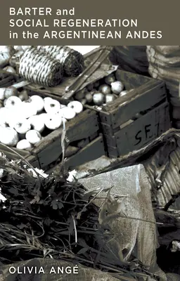 Troc et régénération sociale dans les Andes argentines - Barter and Social Regeneration in the Argentinean Andes