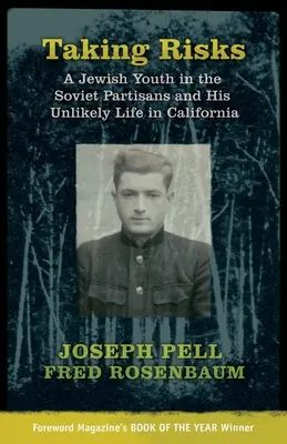Prendre des risques : Un jeune juif dans les partisans soviétiques et sa vie improbable en Californie - Taking Risks: A Jewish Youth in the Soviet Partisans and His Unlikely Life in California