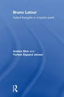 Bruno Latour - Pensées hybrides dans un monde hybride (Blok Anders (Université de Copenhague Danemark)) - Bruno Latour - Hybrid Thoughts in a Hybrid World (Blok Anders (University of Copenhagen Denmark))