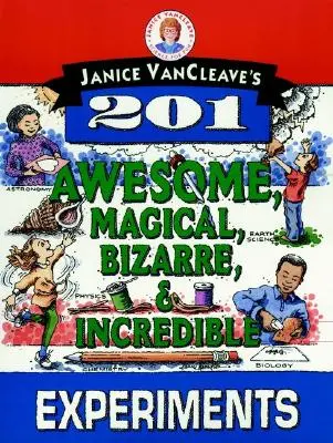 Janice Vancleave's 201 Awesome, Magical, Bizarre, & Incredible Experiments (en anglais) - Janice Vancleave's 201 Awesome, Magical, Bizarre, & Incredible Experiments