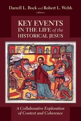 Les événements clés de la vie du Jésus historique : Une exploration collaborative du contexte et de la cohérence - Key Events in the Life of the Historical Jesus: A Collaborative Exploration of Context and Coherence