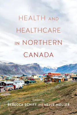 Santé et soins de santé dans le nord du Canada - Health and Health Care in Northern Canada