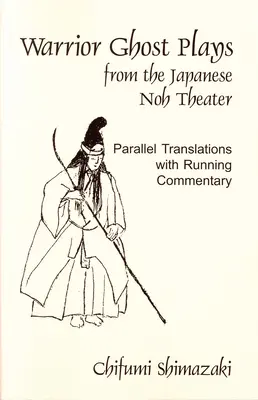 Les fantômes guerriers du théâtre nô japonais - Warrior Ghost Plays from the Japanese Noh Theater