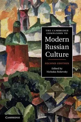 The Cambridge Companion to Modern Russian Culture (en anglais) - The Cambridge Companion to Modern Russian Culture