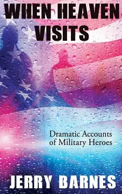 Quand le ciel nous rend visite : Récits dramatiques de héros militaires - When Heaven Visits: Dramatic Accounts of Military Heroes