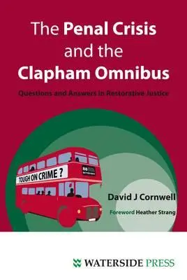 La crise pénale et l'omnibus de Clapham : Questions et réponses sur la justice réparatrice - The Penal Crisis and the Clapham Omnibus: Questions and Answers in Restorative Justice