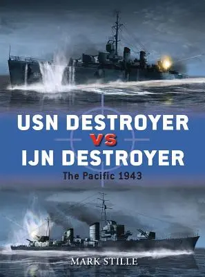 Destroyer de l'USN contre destroyer de l'IJN : Le Pacifique 1943 - USN Destroyer Vs IJN Destroyer: The Pacific 1943