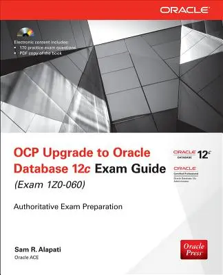 OCP Upgrade to Oracle Database 12c Exam Guide : (Examen 1Z0-060) [Avec CDROM] - OCP Upgrade to Oracle Database 12c Exam Guide: (Exam 1Z0-060) [With CDROM]