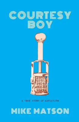 Courtesy Boy : Une histoire vraie d'addiction - Courtesy Boy: A True Story of Addiction