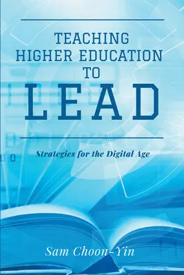 Enseigner à l'enseignement supérieur à diriger : Stratégies pour l'ère numérique - Teaching Higher Education to Lead: Strategies for the Digital Age