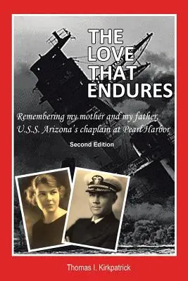 L'amour qui dure, deuxième édition : En souvenir de ma mère et de mon père, aumônier de l'U.S.S. Arizona à Pearl Harbor - The Love That Endures, Second Edition: Remembering My Mother and My Father, U.S.S. Arizona's Chaplain at Pearl Harbor