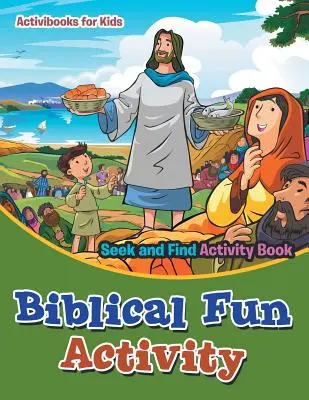 Livre d'activités biblique à chercher et à trouver - Biblical Fun Activity Seek and Find Activity Book