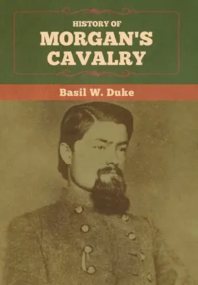 Histoire de la cavalerie de Morgan - History of Morgan's Cavalry