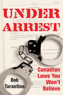 En état d'arrestation : Les lois canadiennes que vous ne croirez pas - Under Arrest: Canadian Laws You Won't Believe
