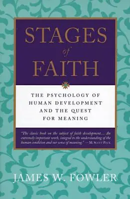 Les étapes de la foi : La psychologie du développement humain - Stages of Faith: The Psychology of Human Development