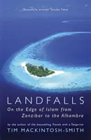 Les échouages - Aux confins de l'islam, de Zanzibar à l'Alhambra - Landfalls - On the Edge of Islam from Zanzibar to the Alhambra