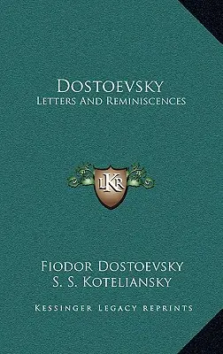 Dostoïevski : Lettres et réminiscences - Dostoevsky: Letters and Reminiscences