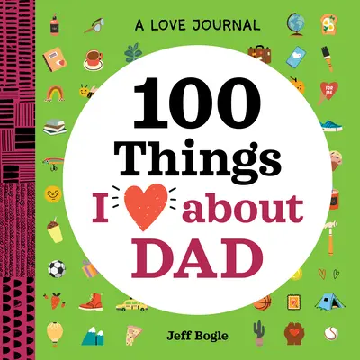 Un journal d'amour : 100 choses que j'aime chez papa - A Love Journal: 100 Things I Love about Dad
