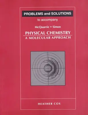 Problèmes et solutions pour accompagner la chimie physique de McQuarrie et Simon - Problems and Solutions to Accompany McQuarrie and Simon's Physical Chemistry