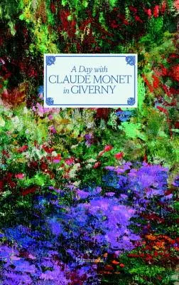 Une journée avec Claude Monet à Giverny - A Day with Claude Monet in Giverny
