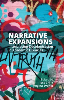 Expansions narratives : Interpréter la décolonisation dans les bibliothèques universitaires - Narrative Expansions: Interpreting Decolonisation in Academic Libraries