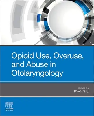 Utilisation, surutilisation et abus d'opioïdes en oto-rhino-laryngologie - Opioid Use, Overuse, and Abuse in Otolaryngology