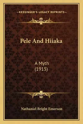 Pelé et Hiiaka : un mythe (1915) - Pele and Hiiaka: A Myth (1915)