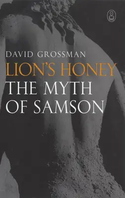 Le miel du lion : Le mythe de Samson - Lion's Honey: The Myth of Samson