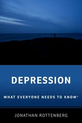 La dépression : Ce que tout le monde doit savoir(r) - Depression: What Everyone Needs to Know(r)