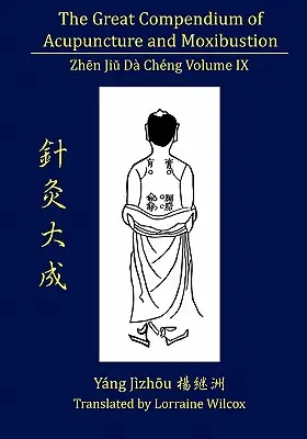 Le grand compendium de l'acupuncture et de la moxibustion, volume IX - The Great Compendium of Acupuncture and Moxibustion Volume IX