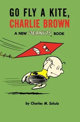 Va voler un cerf-volant, Charlie Brown : Un nouveau livre des Peanuts - Go Fly a Kite, Charlie Brown: A New Peanuts Book