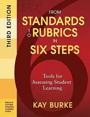 Des normes aux grilles d'évaluation en six étapes : Outils d'évaluation de l'apprentissage des élèves - From Standards to Rubrics in Six Steps: Tools for Assessing Student Learning
