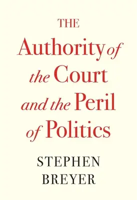 L'autorité de la Cour et le péril de la politique - The Authority of the Court and the Peril of Politics