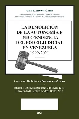 La démolition de l'autonomie et de l'indépendance du pouvoir judiciaire au Venezuela 1999-2021 - La Demolicion de la Autonoma E Independencia de Poder Judicial En Venezuela 1999-2021