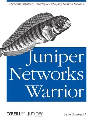 Juniper Networks Warrior : Un guide sur la montée en puissance des implémentations des réseaux Juniper - Juniper Networks Warrior: A Guide to the Rise of Juniper Networks Implementations