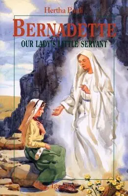 Bernadette : La petite servante de la Vierge - Bernadette: Our Lady's Little Servant