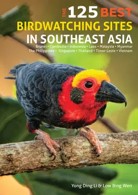 Les 125 meilleurs sites d'observation des oiseaux en Asie du Sud-Est - The 125 Best Birdwatching Sites in Southeast Asia