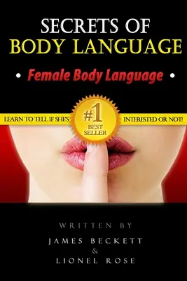 Le langage du corps : Les secrets du langage corporel - Le langage corporel féminin. Apprenez à savoir si elle est intéressée ou non ! - Body Language: Secrets of Body Language - Female Body Language. Learn to Tell If She's Interested or Not!