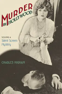 Meurtre à Hollywood : Résoudre le mystère de l'écran muet - Murder in Hollywood: Solving a Silent Screen Mystery