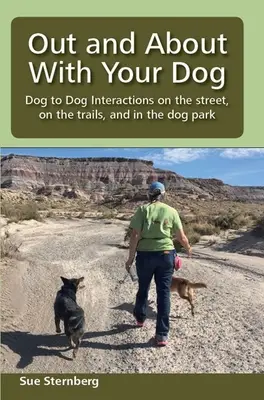 Sortir et se promener avec son chien : Interactions entre chiens dans la rue, sur les sentiers et dans les parcs pour chiens. - Out and About with Your Dog: Dog to Dog Interactions on the street, on the trails, and in the dog park