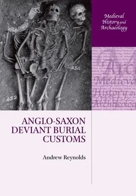 Les coutumes funéraires déviantes des Anglo-Saxons - Anglo-Saxon Deviant Burial Customs